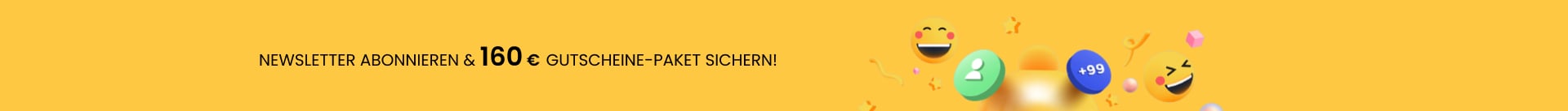 NEWSLETTER ABONNIEREN & 160 € GUTSCHEINE-PAKET SICHERN!
