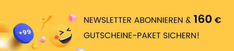 NEWSLETTER ABONNIEREN & 160 € GUTSCHEINE-PAKET SICHERN!
